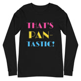 That's Pan-tastic! Unisex Long Sleeve T-Shirt